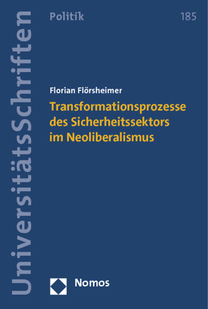 Transformationsprozesse des Sicherheitssektors im Neoliberalismus von Flörsheimer,  Florian