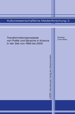 Transformationsprozesse von Politik und Sprache in Kosova in der Zeit von 1999 bis 2005 von Limani-Beqa,  Sahadete