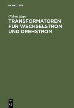 Transformatoren für Wechselstrom und Drehstrom von Kapp,  Gisbert