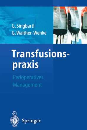 Transfusionspraxis von Dietrich,  G.V., Innerhofer,  P., Kemkes-Matthes,  B., Kühlbacher-Luz,  G., Singbartl,  Günter, Singbartl,  K., Walther-Wenke,  Gabriele