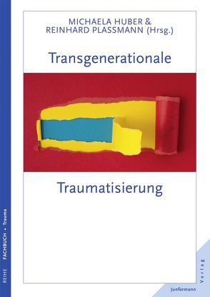 Transgenerationale Traumatisierung von Becker,  Thorsten, Brisch,  Karl Heinz, Gahleitner,  Silke Brigitta, Hafele,  Petra, Heinz,  Peter, Heyers,  Gabriele, Huber,  Michaela, Kindler,  Marie-Luise, Krebs,  Luise, Leutner,  Susanne, Plassmann,  Reinhard, Sander,  Ruth, Schickedanz,  Harald, Seidel,  Marion, Stachetzki,  Renate, Stachowske,  Ruthard, Wild,  Gabriele