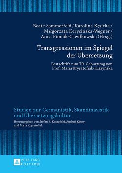 Transgressionen im Spiegel der Übersetzung von Fimiak-Chwilkowska,  Anna, Kesicka,  Karolina, Korycinska-Wegner,  Malgorzata, Sommerfeld,  Beate