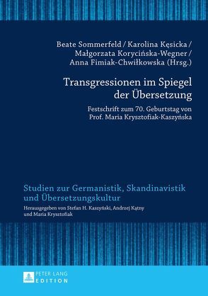 Transgressionen im Spiegel der Übersetzung von Fimiak-Chwilkowska,  Anna, Kesicka,  Karolina, Korycinska-Wegner,  Malgorzata, Sommerfeld,  Beate