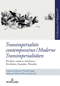 Transimpérialités contemporaines / Moderne Transimperialitäten von Dedryvère,  Laurent, Farges,  Patrick, Félicité,  Indravati, Goudin-Steinmann,  Elisa