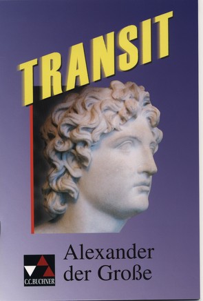 Transit. Kurze lateinische Texte zur Festigung der sprachlichen Kenntnisse… / Alexander der Große von Heinz,  Wolff-Rüdiger, Hey,  Gerhard, Utz,  Clement, Westphalen,  Klaus