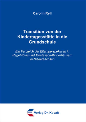 Transition von der Kindertagesstätte in die Grundschule von Ryll,  Carolin