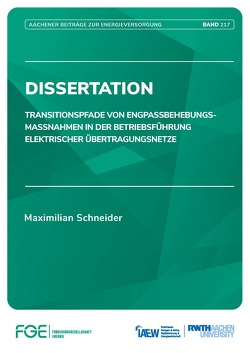 Transitionspfade von Engpassbehebungsmassnahmen in der Betriebsführung elektrischer Übertragungsnetze von Moser,  Univ.-Prof. Dr.-Ing. Albert, Schneider,  Maximilian