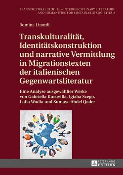 Transkulturalität, Identitätskonstruktion und narrative Vermittlung in Migrationstexten der italienischen Gegenwartsliteratur von Linardi,  Romina