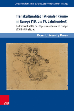 Transkulturalität nationaler Räume in Europa (18. bis 19. Jahrhundert). Übersetzungen, Kulturtransfer und Vermittlungsinstanzen von Castelli,  Livia, Charle,  Christophe, Chevrel,  Yves, D'Hulst,  Lieven, Freiberg,  Michael, Grimberg,  Michael, Haß,  Annika, Havelange,  Isabelle, Juratic,  Sabine, Keilhauer,  Annette, Kortländer,  Bernd, Lüsebrink,  Hans-Jürgen, Markovits,  Rahul, Mix,  York-Gothart, Nebrig,  Alexander, Nies,  Fritz, Paul,  Claude, Sisto,  Michele, Thomson,  Ann, Wilfert,  Blaise, Wolff,  Charlotta