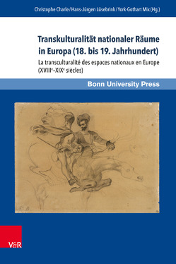 Transkulturalität nationaler Räume in Europa (18. bis 19. Jahrhundert). Übersetzungen, Kulturtransfer und Vermittlungsinstanzen von Castelli,  Livia, Charle,  Christophe, Chevrel,  Yves, D'Hulst,  Lieven, Freiberg,  Michael, Grimberg,  Michael, Haß,  Annika, Havelange,  Isabelle, Juratic,  Sabine, Keilhauer,  Annette, Kortländer,  Bernd, Lüsebrink,  Hans-Jürgen, Markovits,  Rahul, Mix,  York-Gothart, Nebrig,  Alexander, Nies,  Fritz, Paul,  Claude, Sisto,  Michele, Thomson,  Ann, Wilfert,  Blaise, Wolff,  Charlotta