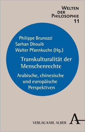 Transkulturalität der Menschenrechte von Benanni,  Azelarabe Lahkim, Brunozzi,  Philippe, Dhouib,  Sarhan, Hahn,  Henning, Jau-hwa,  Chen, Katzer,  Matthias, Kreide,  Regina, Lohmann,  Georg, Merle,  Jean-Christophe, Pfannkuche,  Walter, Sandkühler,  Hans Jörg, Shaoping,  Gan, Tingyang,  Zhao, Turki,  Mohamed