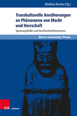 Transkulturelle Annäherungen an Phänomene von Macht und Herrschaft von Albert,  Mechthild, Becher,  Matthias, Brüggen,  Elke, Dahlmann,  Dittmar, Kellermann,  Karina, Klaus,  Konrad, Kollatz,  Anna, Ordubadi,  Diana, Plassmann,  Alheydis, Rutz,  Andreas, Schwermann,  Christian, Schwieger,  Peter, Stieldorf,  Andrea