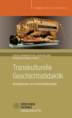 Transkulturelle Geschichtsdidaktik von Huneke,  Friedrich, Mathis,  Christian, Rüther,  Kirsten, Wagner-Kyora,  Georg, Wilczek,  Jens