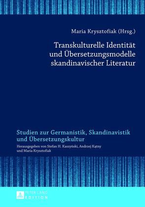 Transkulturelle Identität und Übersetzungsmodelle skandinavischer Literatur von Krysztofiak,  Maria