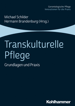 Transkulturelle Pflege von Bauermann,  Elisabeth, Brandenburg,  Hermann, Ertl,  Ramona, Heuser,  Stefan, Koch,  Eckhardt, Larsen,  Christa, Lauxen,  Oliver, Rand,  Sigrid, Schilder,  Michael, Spürk,  Dorothee, Staudt,  Jonas, Walter,  Anja, Zanier,  Gabriella