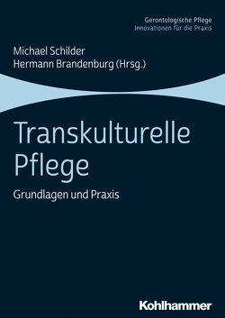 Transkulturelle Pflege von Bauermann,  Elisabeth, Boßle,  Michael, Brandenburg,  Hermann, Ertl,  Ramona, Heuser,  Stefan, Koch,  Eckhardt, Kuhnhardt,  Horst, Larsen,  Christa, Lauxen,  Oliver, Rand,  Sigrid, Schilder,  Michael, Spürk,  Dorothee, Staudt,  Jonas, Walter,  Anja, Zanier,  Gabriella