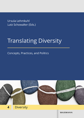 Translating Diversity von Demeulenaere,  Alex, Dixius,  Stefan, Friesen,  Jean, Heidmann,  Ute, Kersting,  Julia Charlotte, Lamberty,  Judith, Lehmkuhl,  Ursula, McFalls,  Laurence, Robichaud,  Geneviève, Schowalter,  Lutz, Schwartzwald,  Robert, Stratford,  Madeleine