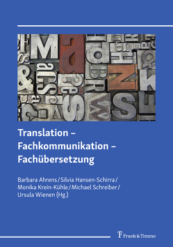 Translation – Fachkommunikation – Fachübersetzung von Ahrens,  Barbara, Hansen-Schirra,  Silvia, Krein-Kühle,  Monika, Schreiber,  Michael, Wienen,  Ursula