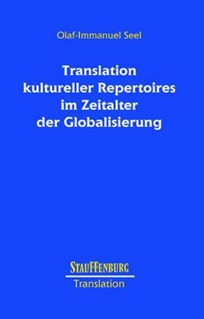 Translation kultureller Repertoires im Zeitalter der Globalisierung von Seel,  Olaf-Immanuel