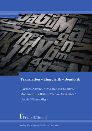 Translation – Linguistik – Semiotik von Ahrens,  Barbara, Hansen-Schirra,  Silvia, Krein-Kühle,  Monika, Schreiber,  Michael, Wienen,  Ursula