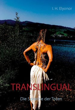 Translingual: Die Sprache der Toten von Elyonor,  I. H.