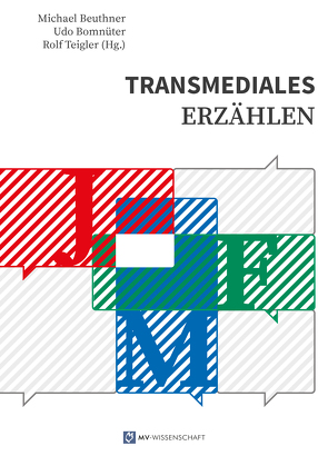 Transmediales Erzählen von Beuthner,  Michael, Bomnüter,  Udo, Hundt,  Marleen, Mühlparzer,  Christina, Noa,  Iris, Teigler,  Rolf