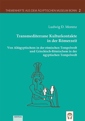 Transmediterrane Kulturkontakte in der Römerzeit von Morenz,  Ludwig D.