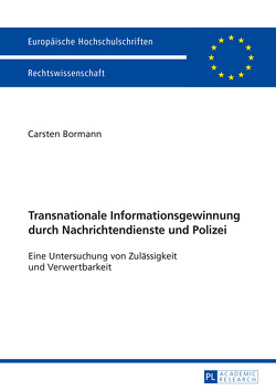 Transnationale Informationsgewinnung durch Nachrichtendienste und Polizei von Bormann,  Carsten