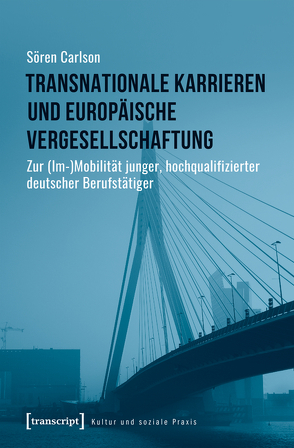 Transnationale Karrieren und europäische Vergesellschaftung von Carlson,  Sören