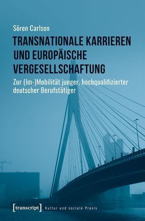 Transnationale Karrieren und europäische Vergesellschaftung von Carlson,  Sören