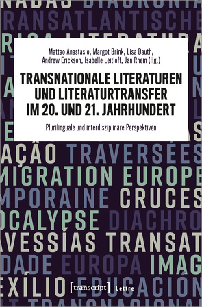 Transnationale Literaturen und Literaturtransfer im 20. und 21. Jahrhundert von Anastasio,  Matteo, Brink,  Margot, Dauth,  Lisa, Erickson,  Andrew, Leitloff,  Isabelle, Rhein,  Jan