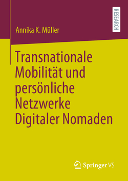 Transnationale Mobilität und persönliche Netzwerke Digitaler Nomaden von Müller,  Annika K.