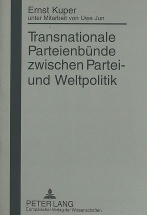 Transnationale Parteienbünde zwischen Partei- und Weltpolitik von Kuper,  Ernst