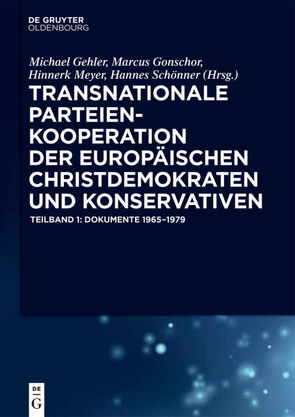 Transnationale Parteienkooperation der europäischen Christdemokraten und Konservativen von Affo,  Kassi-Kassi, Gehler,  Michael, Gonschor,  Marcus, Gronier,  Michael, Meyer,  Hinnerk, Scarano,  Federico, Schönner,  Hannes