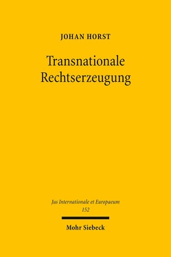 Transnationale Rechtserzeugung von Horst,  Johan