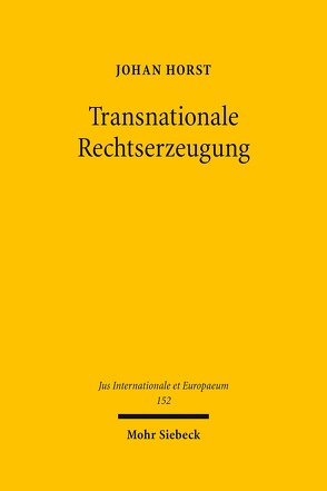 Transnationale Rechtserzeugung von Horst,  Johan