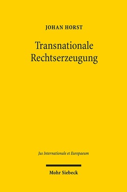 Transnationale Rechtserzeugung von Horst,  Johan