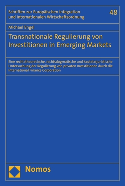 Transnationale Regulierung von Investitionen in Emerging Markets von Engel,  Michael