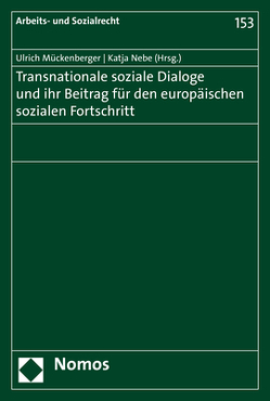 Transnationale soziale Dialoge und ihr Beitrag für den europäischen sozialen Fortschritt von Mückenberger,  Ulrich, Nebe,  Katja