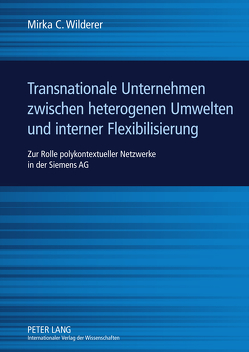 Transnationale Unternehmen zwischen heterogenen Umwelten und interner Flexibilisierung von Wilderer,  Mirka C.