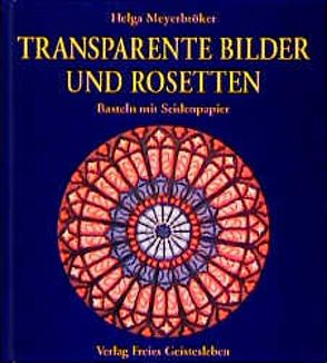 Transparente Bilder und Rosetten von Meyerbröker,  Helga