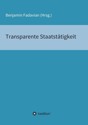 Transparente Staatstätigkeit von Fadavian,  Benjamin