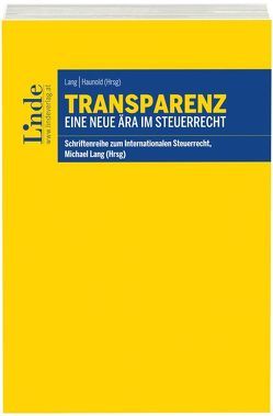 Transparenz – Eine neue Ära im Steuerrecht von Haunold,  Peter, Lang,  Michael