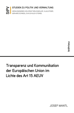 Transparenz und Kommunikation der Europäischen Union im Lichte des Art 15 AEUV von Mantl,  Josef