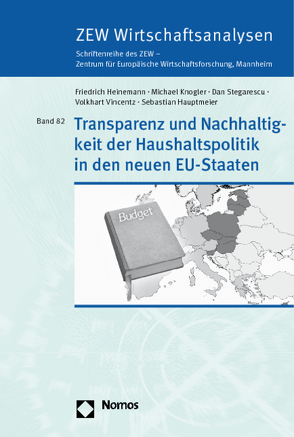 Transparenz und Nachhaltigkeit der Haushaltspolitik in den neuen EU-Staaten von Hauptmeier,  Sebastian, Heinemann,  Friedrich, Knogler,  Michael, Stegarescu,  Dan, Vincentz,  Volkhart