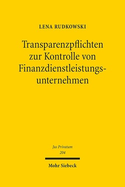 Transparenzpflichten zur Kontrolle von Finanzdienstleistungsunternehmen von Rudkowski,  Lena