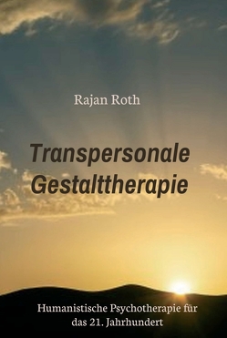 Transpersonale Gestalttherapie von Roth,  Rajan