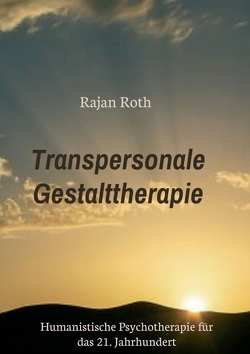 Transpersonale Gestalttherapie von Roth,  Rajan