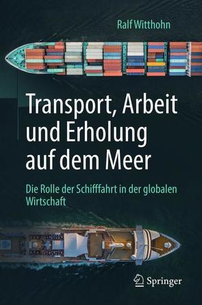 Transport, Arbeit und Erholung auf dem Meer von Witthohn,  Ralf