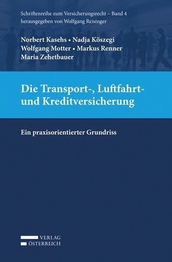 Die Transport-, Luftfahrt- und Kreditversicherung von Kasehs,  Norbert, Köszegi,  Nadja, Motter,  Wolfgang, Renner,  Markus, Zehetbauer,  Maria